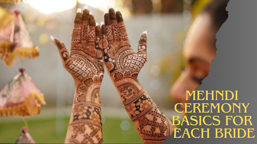 Mehndi Ceremony Basics for Each Bride