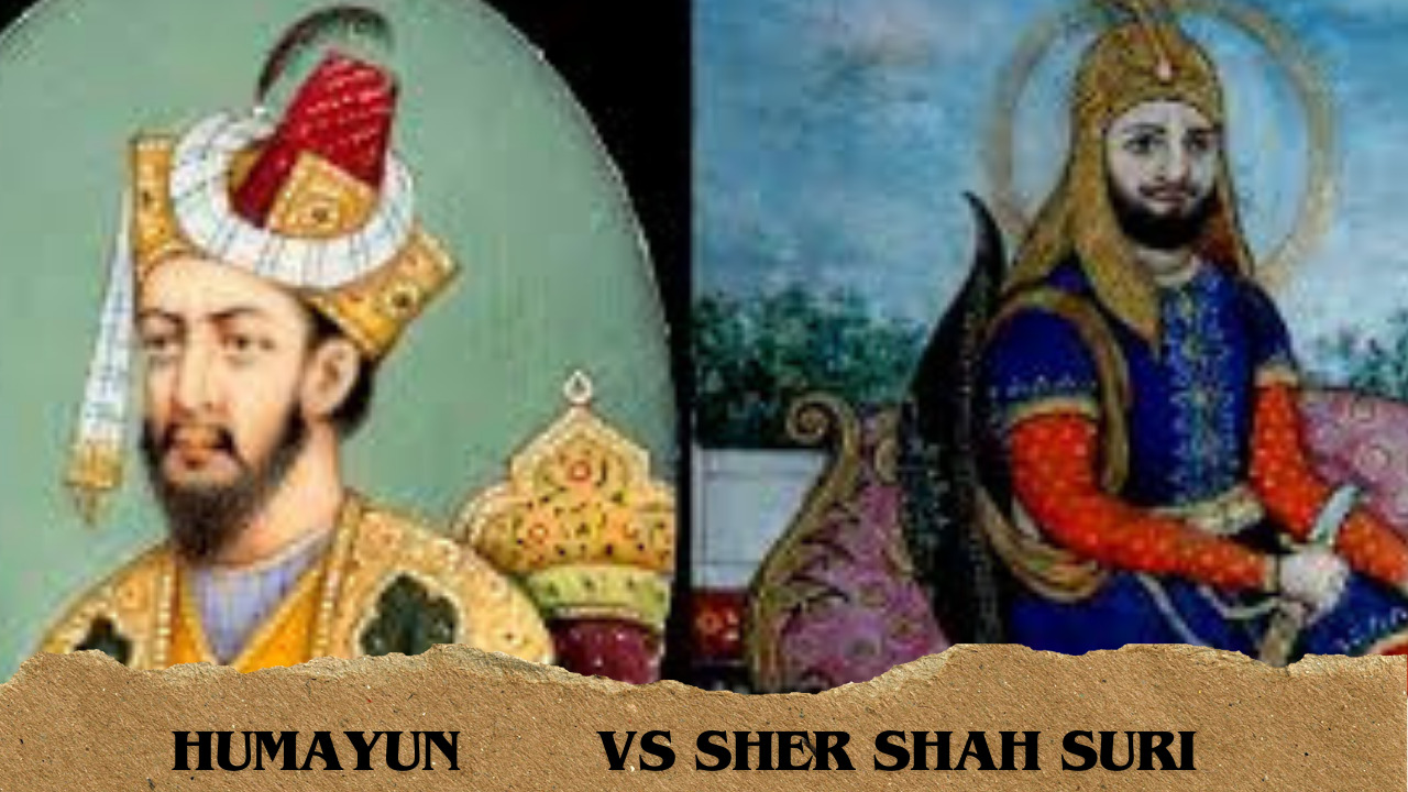 Humayun vs Sher Shah Suri