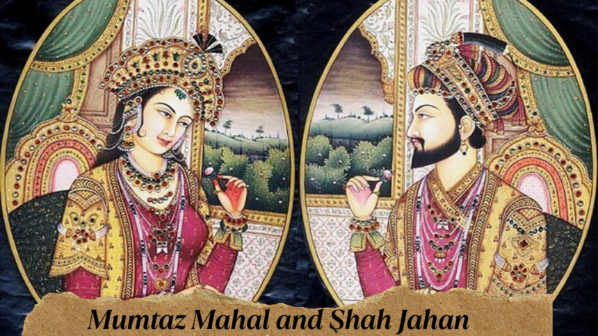 Mumtaz Mahal and Shah Jahan