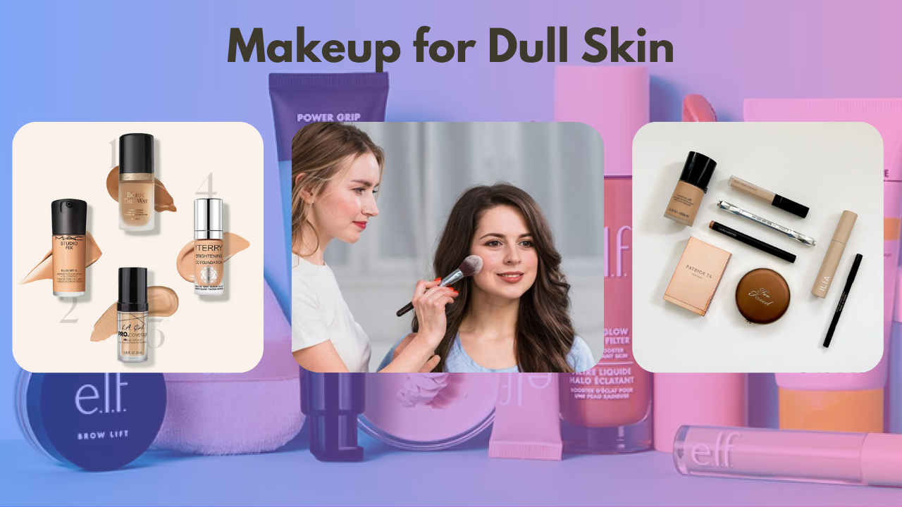 Makeup for Dull Skin