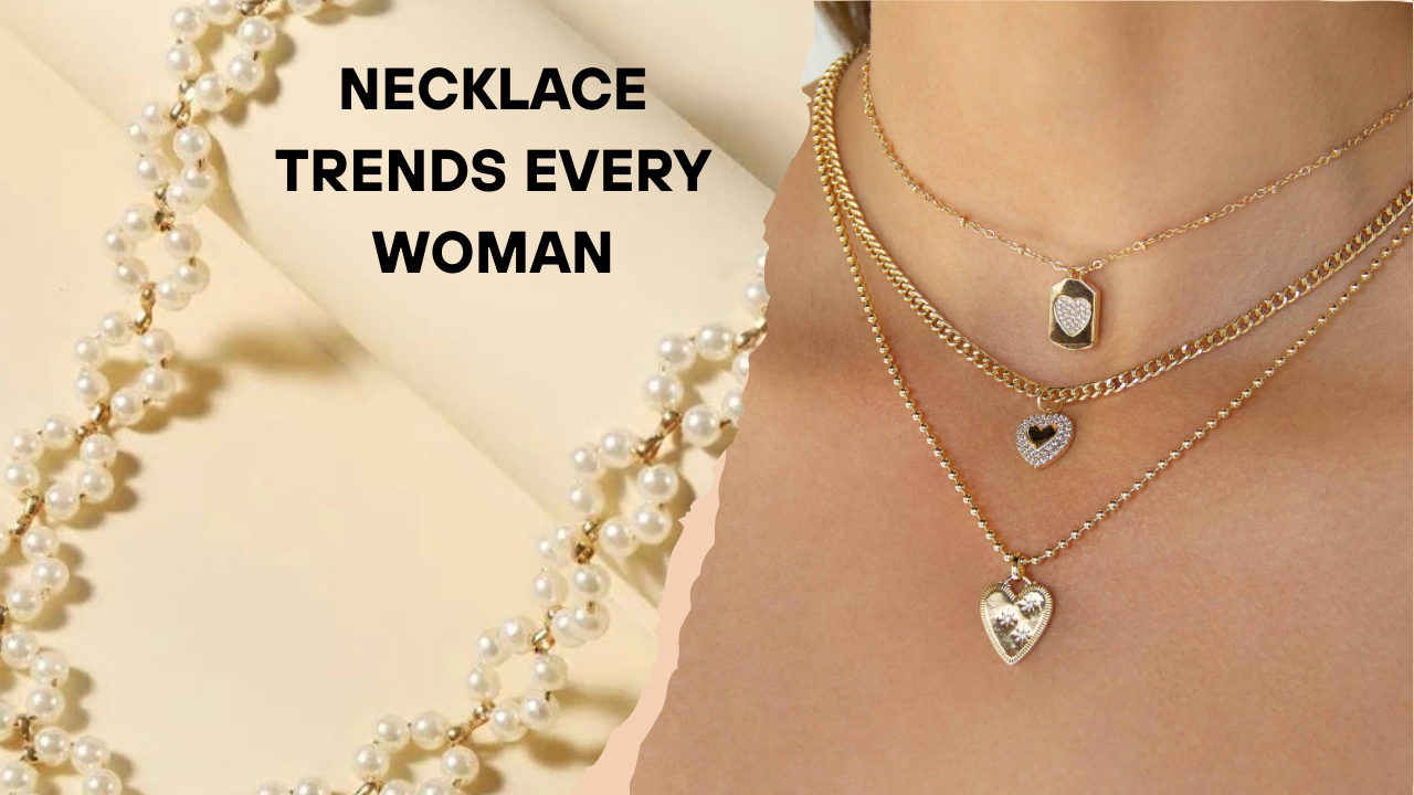 Necklace Trends Every Woman