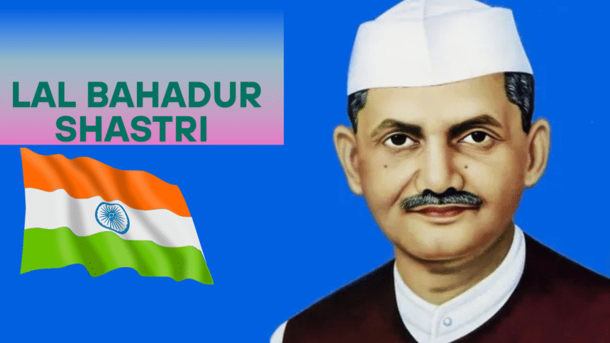 Journey of Lal Bahadur Shastri