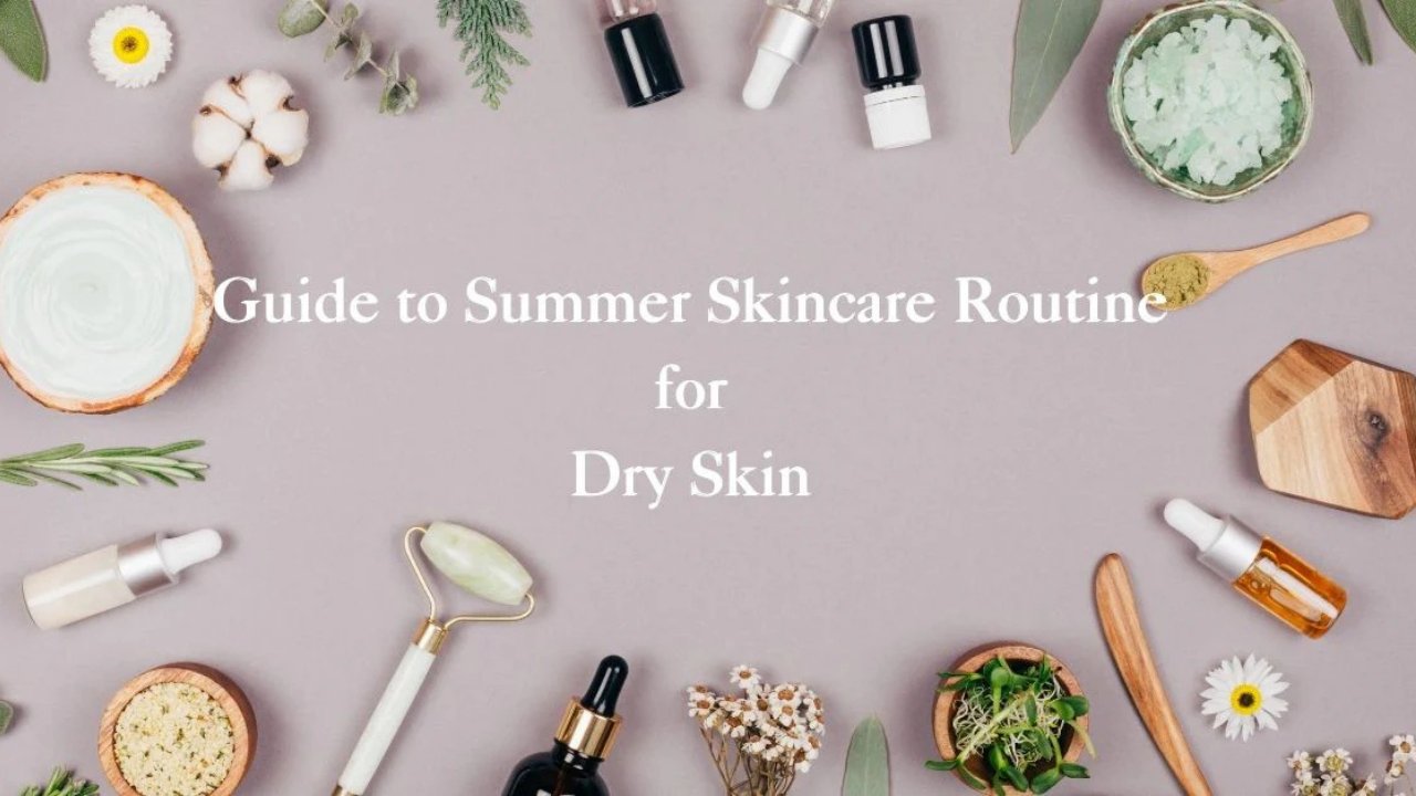 Summer Skin care Routine