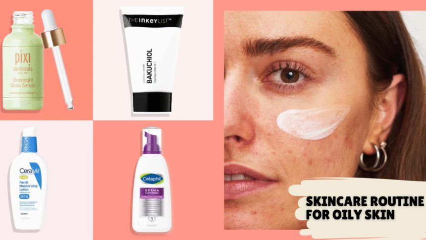 Skincare Routine for Oily Skin