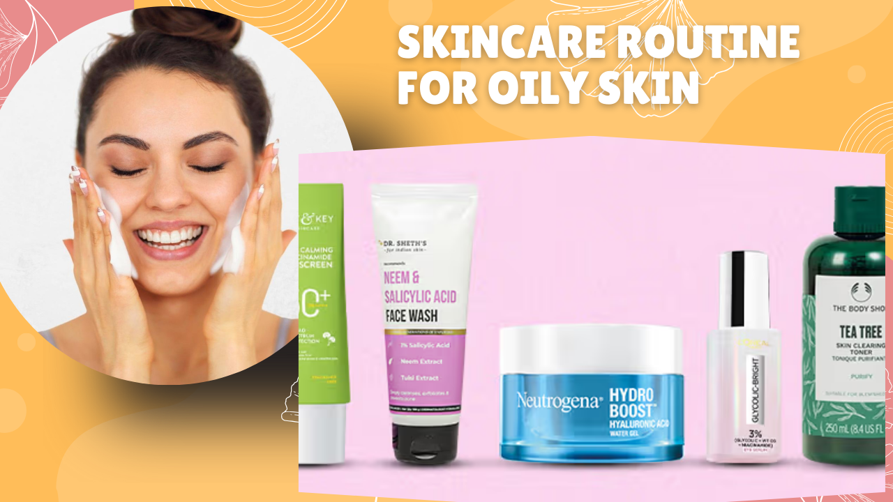 Skincare Routine for Oily Skin