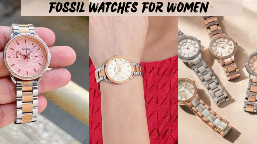Fossil Watches for Women