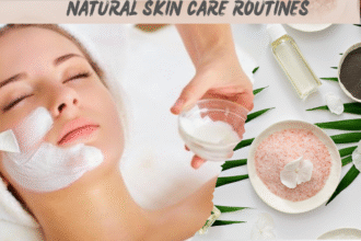 Natural Skin Care Routines