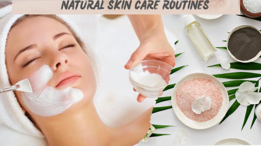 Natural Skin Care Routines