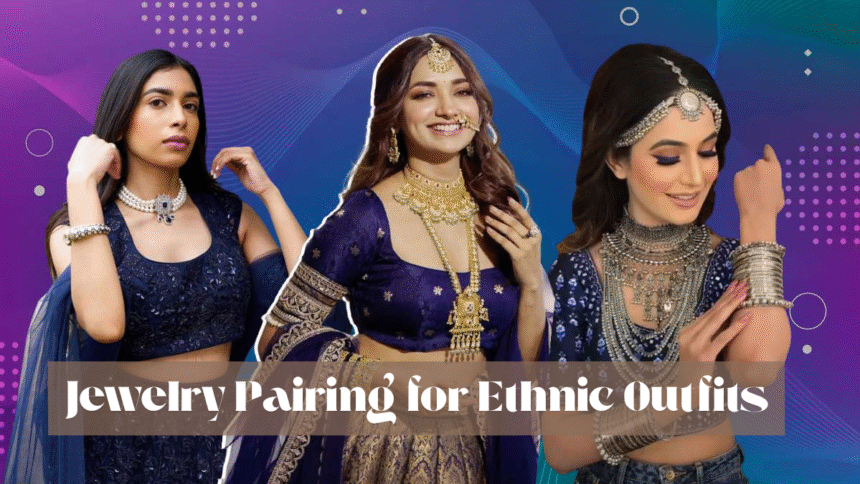 Jewelry Pairing for Ethnic Outfits