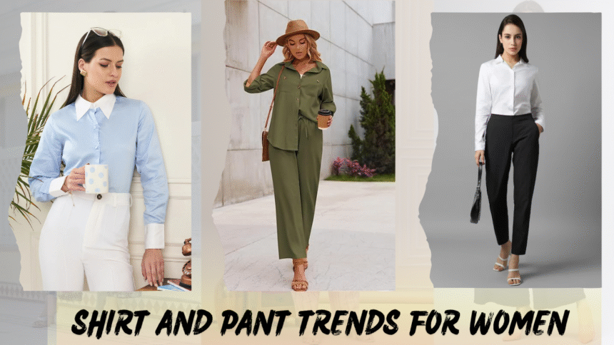 Shirt and Pant Trends for Women