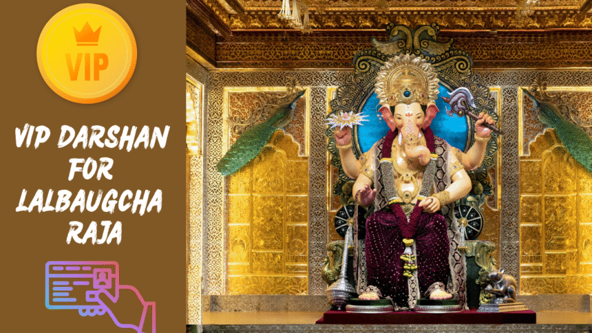 VIP Darshan for Lalbaugcha Raja