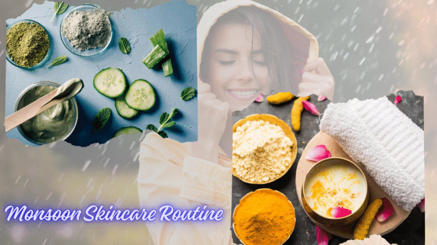 Monsoon Skincare Routine