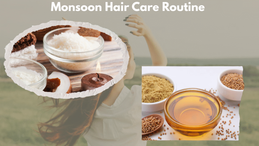 Monsoon Hair Care Routine