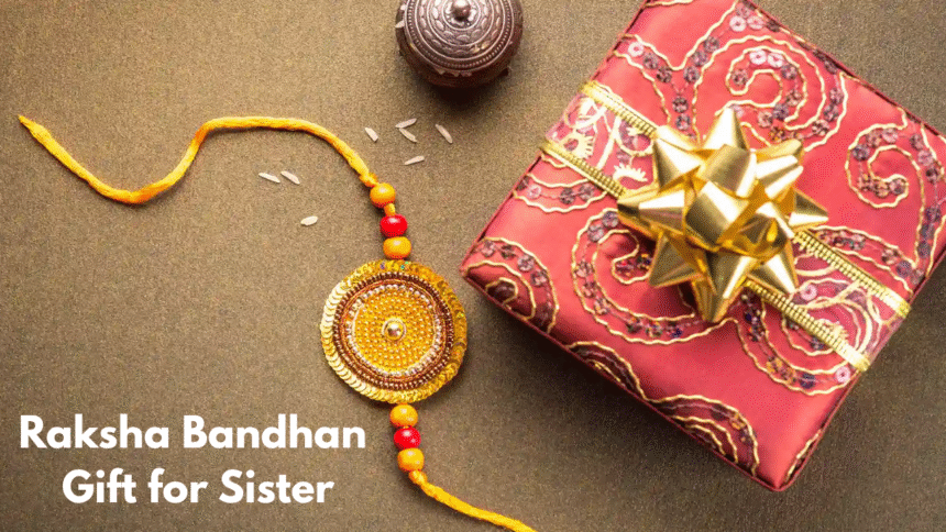 Raksha Bandhan Gift Ideas for Sister