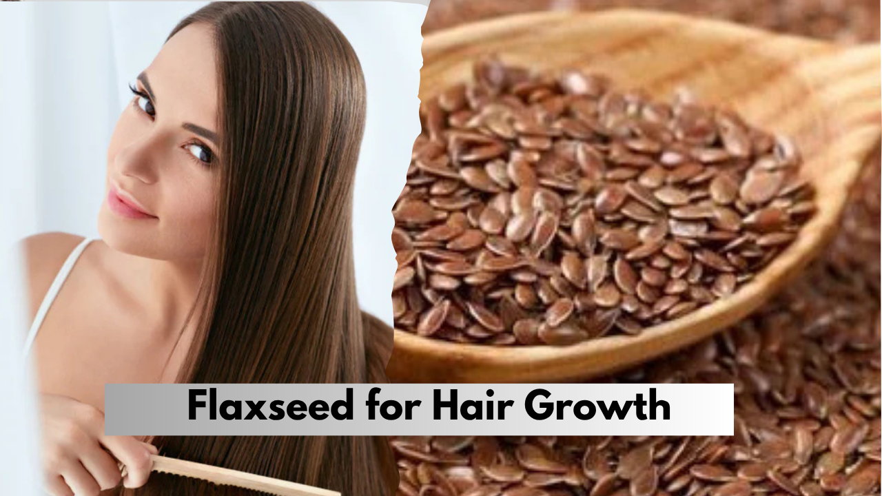 Flaxseed for Hair Growth