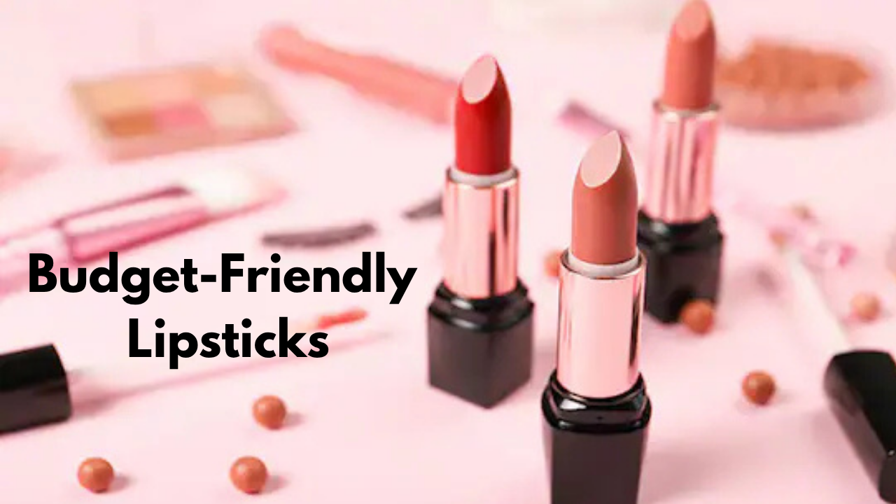 Budget-Friendly Lipsticks