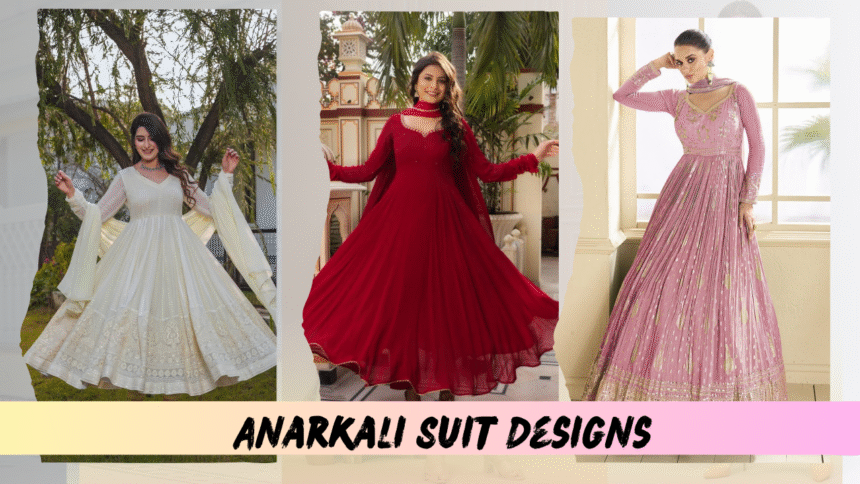 New Anarkali Suit Designs
