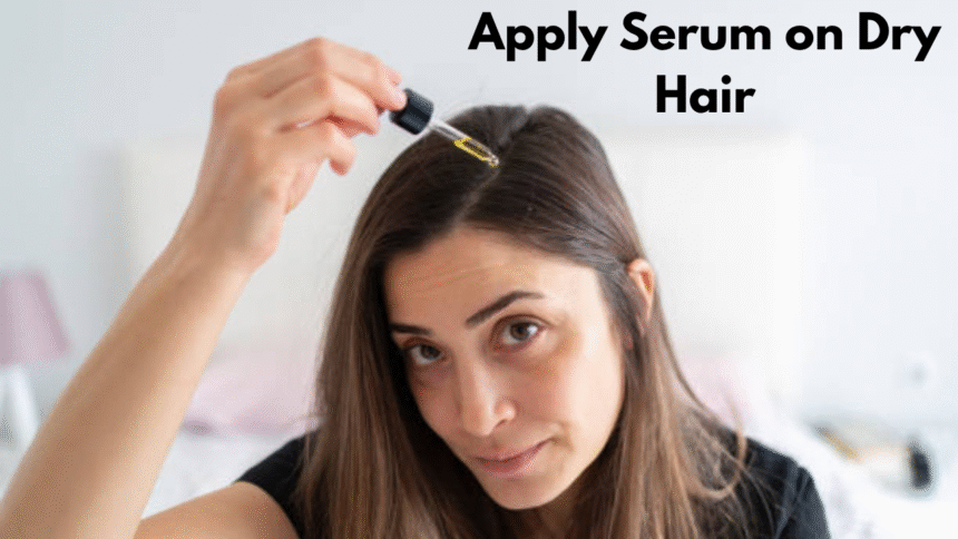 Apply Serum on Dry Hair