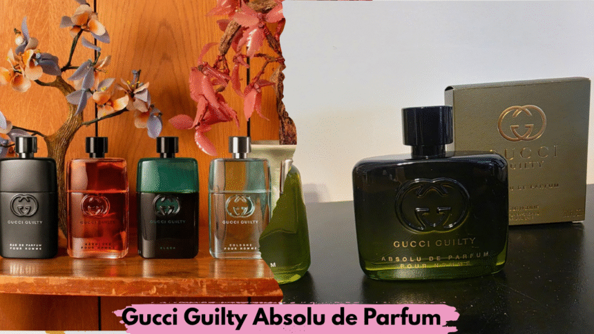 Gucci Guilty Absolu de Parfum Review