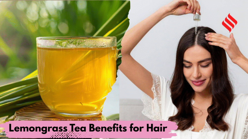 Lemongrass Tea Benefits for Hair