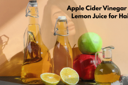 Apple Cider Vinegar vs Lemon Juice for Hair