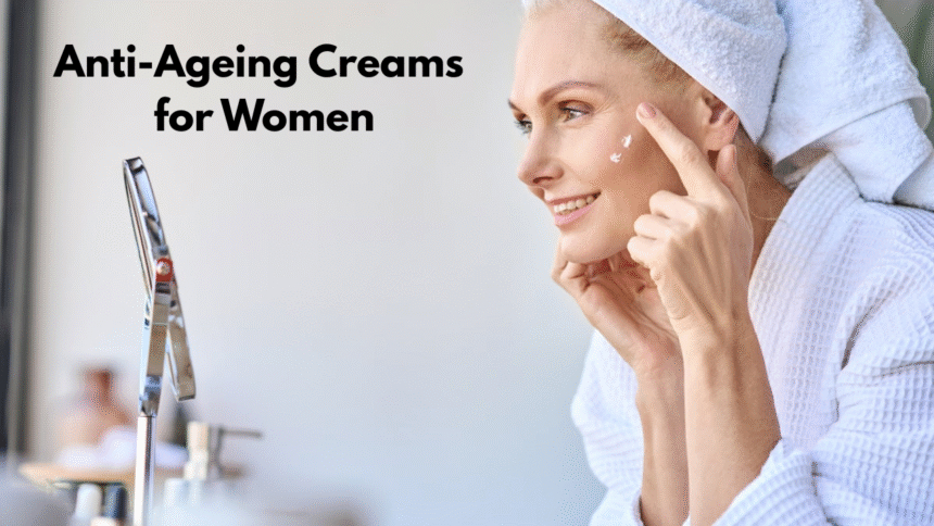 Anti-Ageing Creams for Women