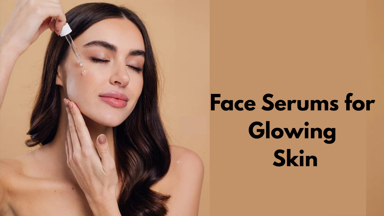 Face Serums for Glowing Skin