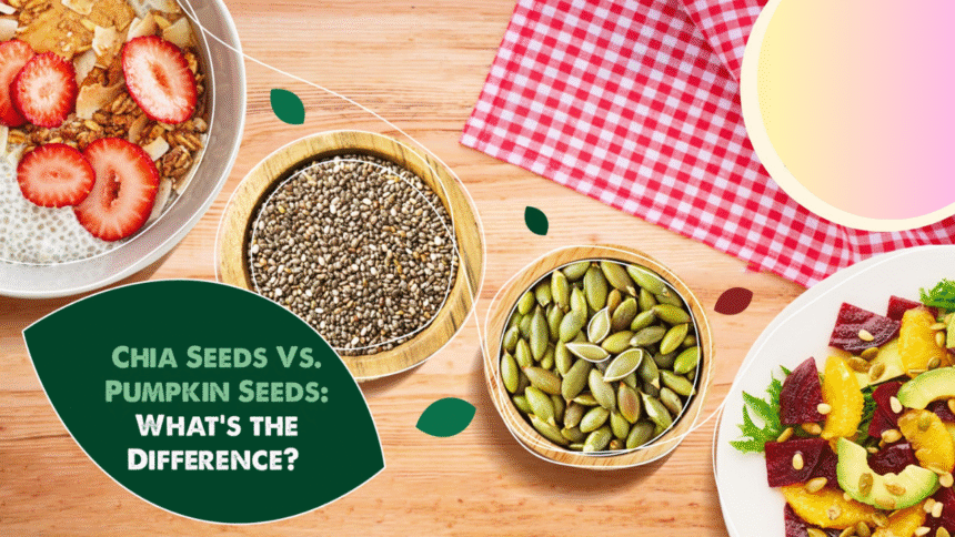 Chia Seeds vs Pumpkin Seeds