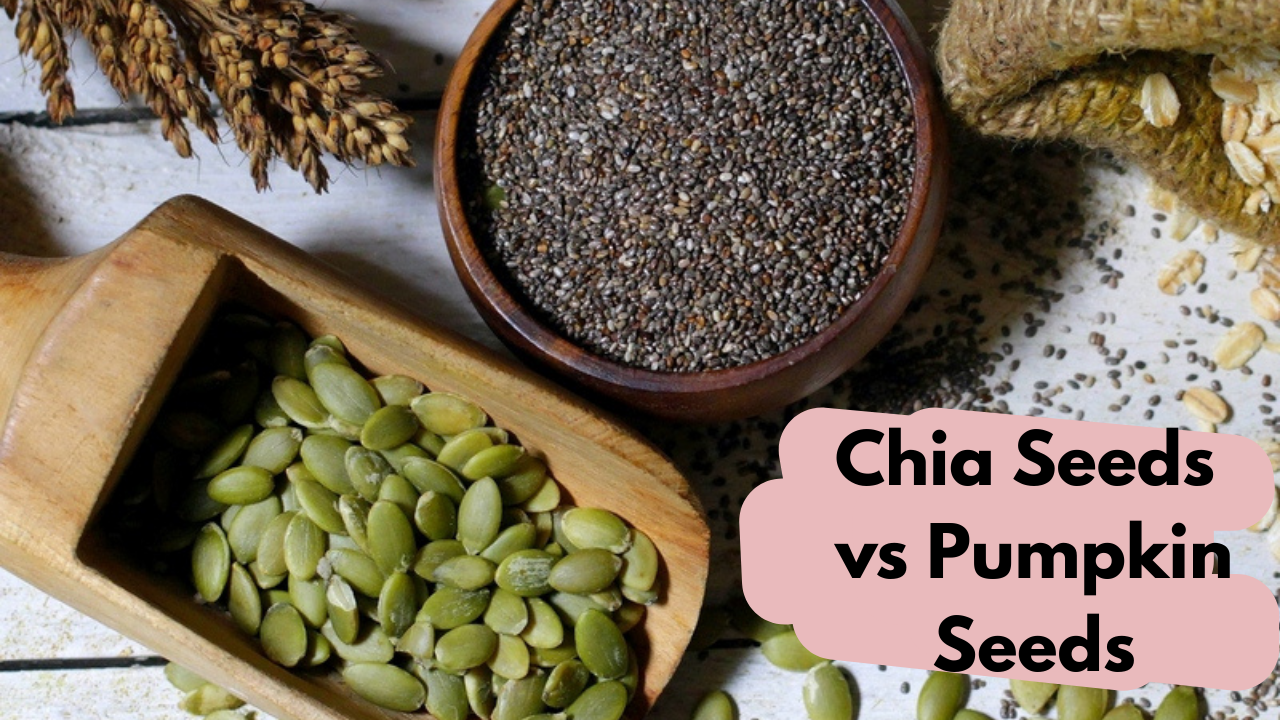 Chia Seeds vs Pumpkin Seeds
