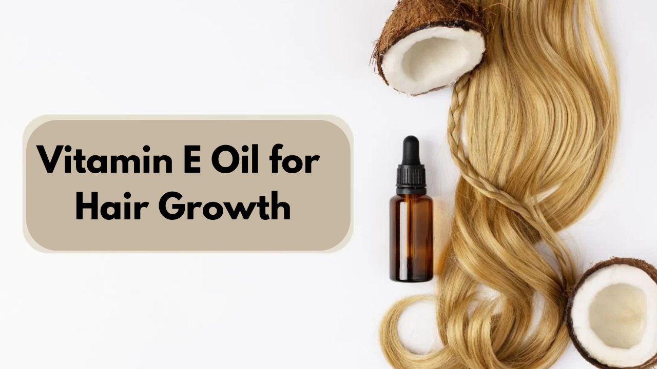 Vitamin E Oil for Hair Growth