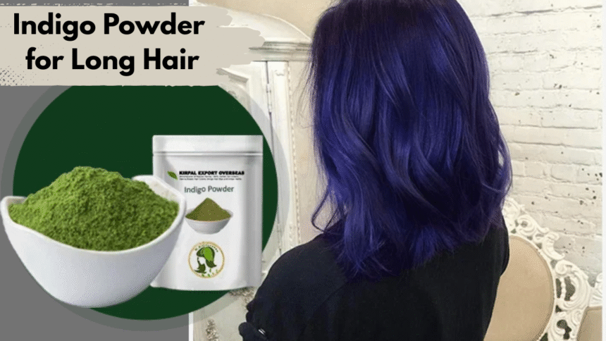 Indigo Powder for Long Hair
