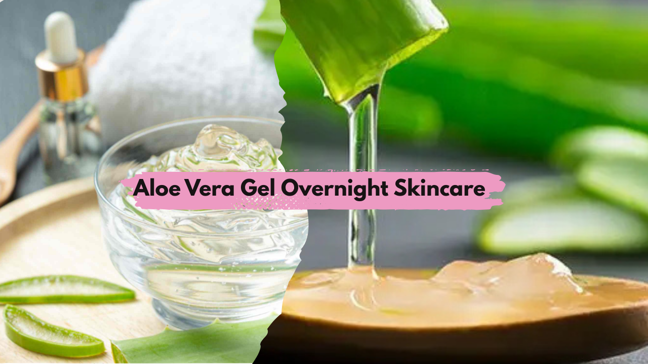 Aloe Vera Gel Overnight Skincare 