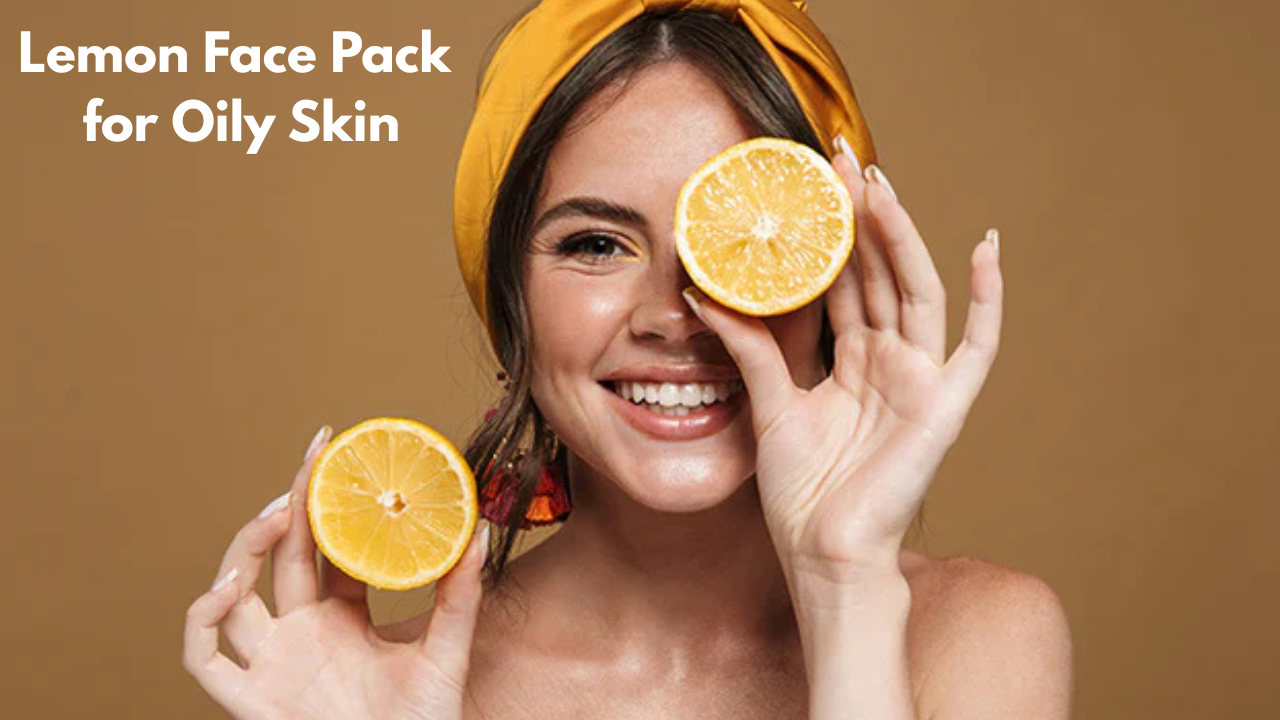 Lemon Face Pack for Oily Skin