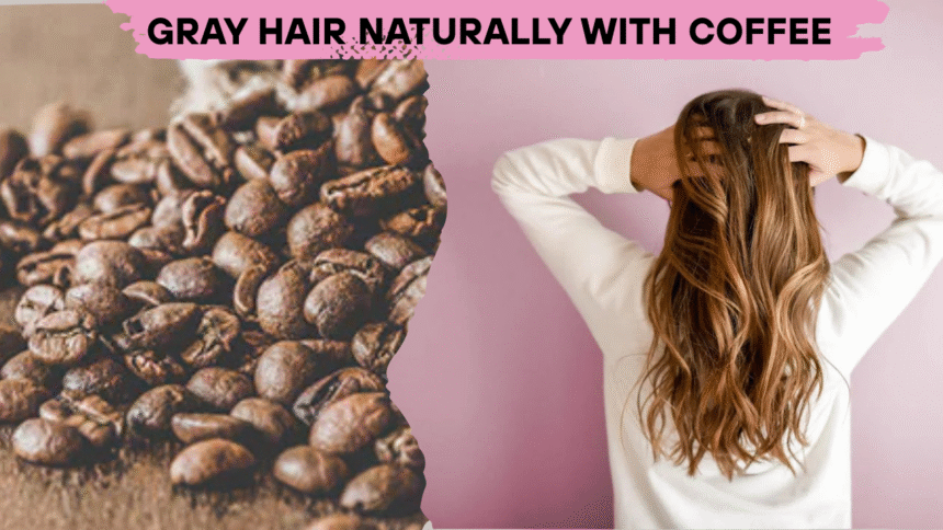 Gray Hair Naturally with Coffee