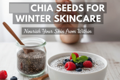 Chia Seeds for Winter Skincare